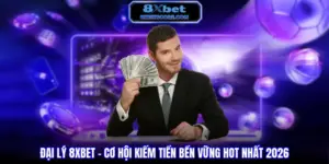 Đại lý 8XBET - Cơ hội kiếm tiền bền vững hot nhất năm 2026