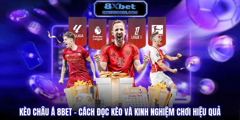 Kèo Châu Á 8XBET - Cách Đọc Kèo Và Kinh Nghiệm Chơi Hiệu Quả Kèo Châu Á 8XBET - Cách đọc kèo và kinh nghiệm chơi hiệu quả