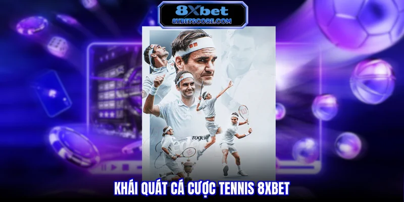 Khái quát cá cược tennis 8xbet