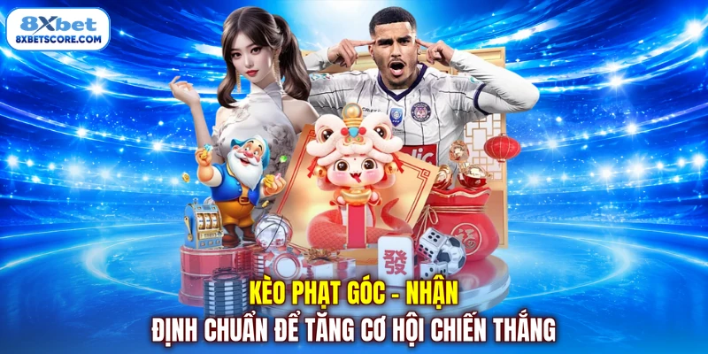 Kèo Phạt Góc - Nhận Định Chuẩn Để Tăng Cơ Hội Chiến Thắng Kèo phạt góc - Nhận định chuẩn để tăng cơ hội chiến thắng